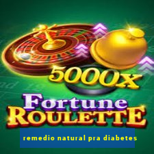 remedio natural pra diabetes